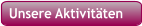 Unsere Aktivitten