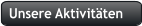 Unsere Aktivitten